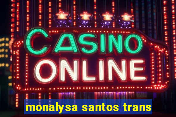 monalysa santos trans